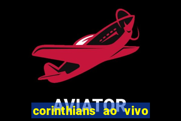 corinthians ao vivo multi canais